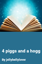 Book cover for 4 piggs and a hogg, a weight gain story by Jellybellylover