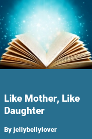 Book cover for Like mother, like daughter, a weight gain story by Jellybellylover