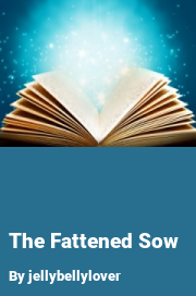 Book cover for The fattened sow, a weight gain story by Jellybellylover