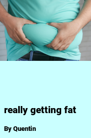 Book cover for Really getting fat, a weight gain story by Quentin