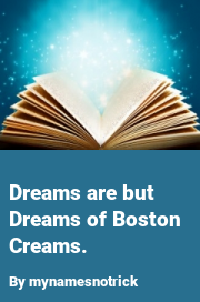 Book cover for Dreams are but dreams of boston creams., a weight gain story by Mynamesnotrick