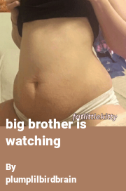 Book cover for Big brother is watching, a weight gain story by Plumplilbirdbrain