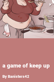 Book cover for A game of keep up, a weight gain story by Banisters42