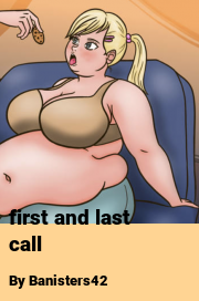 Book cover for First and last call, a weight gain story by Banisters42
