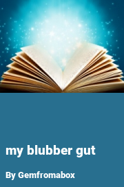 Book cover for My blubber gut, a weight gain story by Gemfromabox