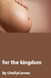 Book cover for For the kingdom, a weight gain story by ChellyCurves