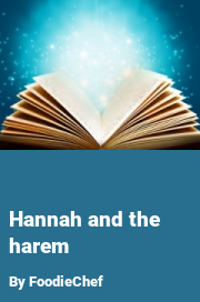 Book cover for Hannah and the harem, a weight gain story by FoodieChef