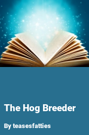 Book cover for The hog breeder, a weight gain story by Teasesfatties