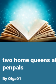 Book cover for Two home queens at penpals, a weight gain story by Olga01