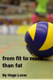 Book cover for From fit to more than fat, a weight gain story by Huge Lover