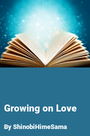 Book cover for Growing on love, a weight gain story by ShinobiHimeSama