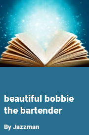 Book cover for Beautiful bobbie the bartender, a weight gain story by Jazzman