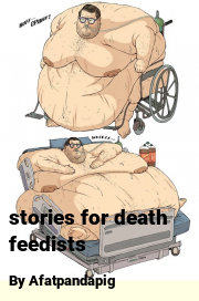 Book cover for Stories for death feedists, a weight gain story by Afatpandapig
