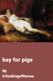 Book cover for Bay for pigs, a weight gain story by Tritonkingofthesea