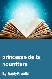 Book cover for Princesse de la nourriture, a weight gain story by BootyProotie