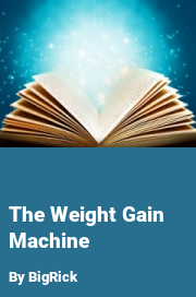 Book cover for The weight gain machine, a weight gain story by BigRick