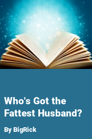 Book cover for Who's got the fattest husband?, a weight gain story by BigRick