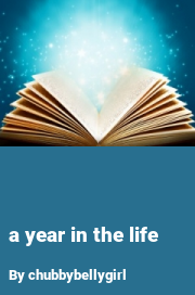 Book cover for A year in the life, a weight gain story by Chubbybellygirl