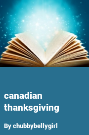 Book cover for Canadian thanksgiving, a weight gain story by Chubbybellygirl