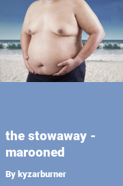 Book cover for The stowaway - marooned, a weight gain story by Kyzarburner
