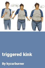 Book cover for Triggered kink, a weight gain story by Kyzarburner