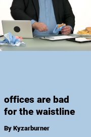 Book cover for Offices are bad for the waistline, a weight gain story by Kyzarburner