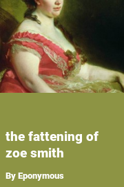 Book cover for The fattening of zoe smith, a weight gain story by Eponymous