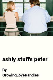 Book cover for Ashly stuffs peter, a weight gain story by GrowingLoveHandles