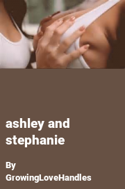 Book cover for Ashley and stephanie, a weight gain story by GrowingLoveHandles