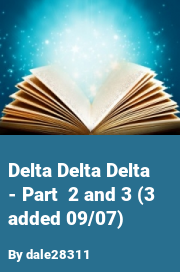 Book cover for Delta delta delta - part  2 and 3 (3 added 09/07), a weight gain story by Dale28311