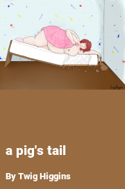 Book cover for A pig's tail, a weight gain story by Twig Higgins