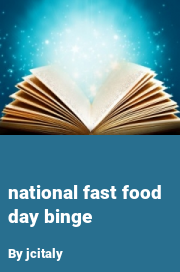 Book cover for National fast food day binge, a weight gain story by Jcitaly