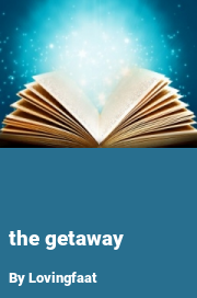 Book cover for The getaway, a weight gain story by Lovingfaat