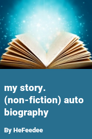 Book cover for My story. (non-fiction) auto biography, a weight gain story by HeFeedee