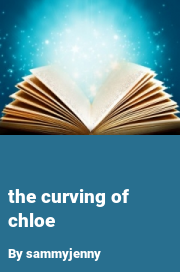 Book cover for The curving of chloe, a weight gain story by Sammyjenny