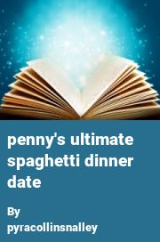 Book cover for Penny's ultimate spaghetti dinner date, a weight gain story by Pyracollinsnalley