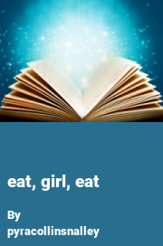 Book cover for Eat, girl, eat, a weight gain story by Pyracollinsnalley
