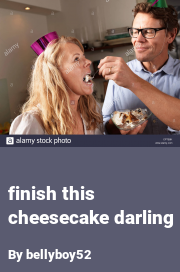 Book cover for Finish this cheesecake darling, a weight gain story by Bellyboy52
