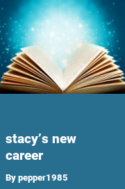 Book cover for Stacy’s new career, a weight gain story by Pepper1985