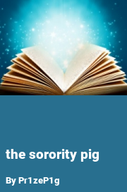 Book cover for The sorority pig, a weight gain story by Pr1zeP1g