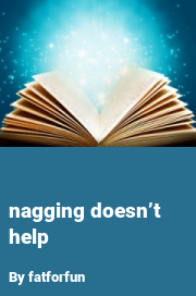 Book cover for Nagging doesn’t help, a weight gain story by Fatforfun