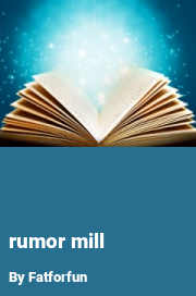 Book cover for Rumor mill, a weight gain story by Fatforfun