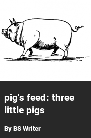 Book cover for Pig's feed: three little pigs, a weight gain story by BS Writer
