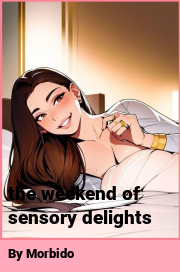 Book cover for The weekend of sensory delights, a weight gain story by Morbido