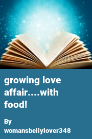 Book cover for Growing love affair....with food!, a weight gain story by Womansbellylover348
