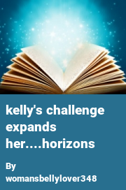 Book cover for Kelly's challenge expands her....horizons, a weight gain story by Womansbellylover348