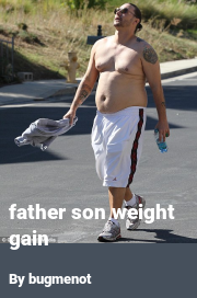 Book cover for Father son weight gain, a weight gain story by Bugmenot