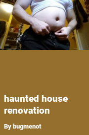 Book cover for Haunted house renovation, a weight gain story by Bugmenot