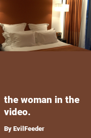 Book cover for The woman in the video., a weight gain story by Arne The Viking