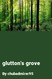 Book cover for Glutton's grove, a weight gain story by Chubadmirer95